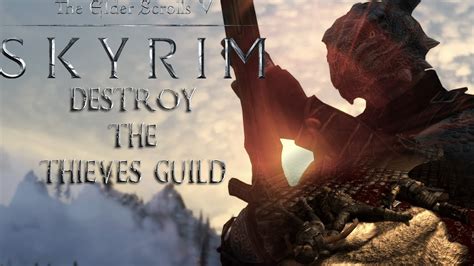 destroy the thieves guild|destroy the thieves guild skyrim.